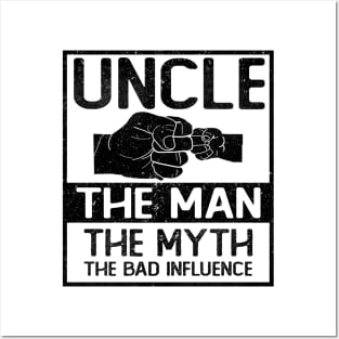 UNCLE THE MAN THE MYTH THE BAD INFLUENCE Posters and Art